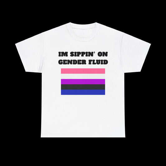 I’m Sippin’ On Gender Fluid T-Shirt
