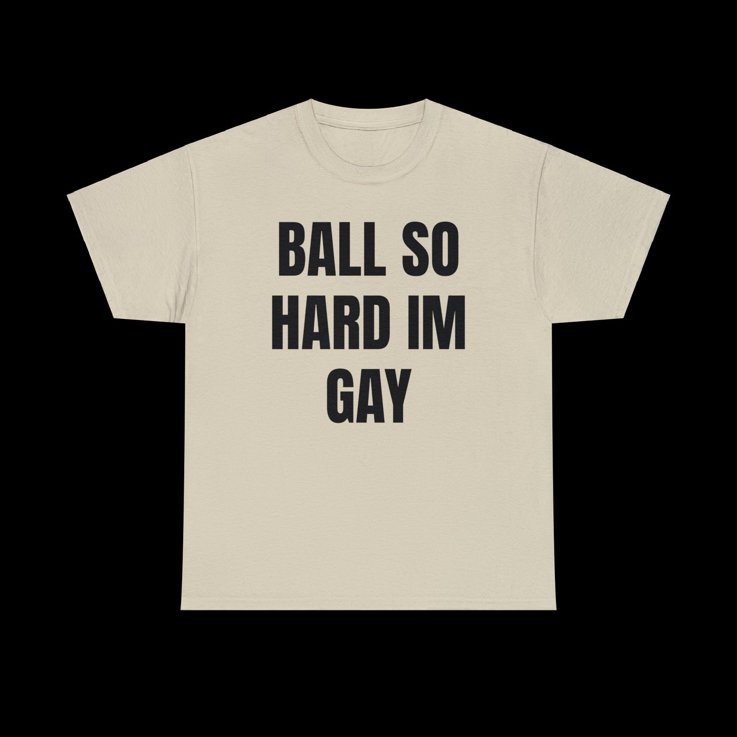 Ball So Hard I’m Gay T-Shirt