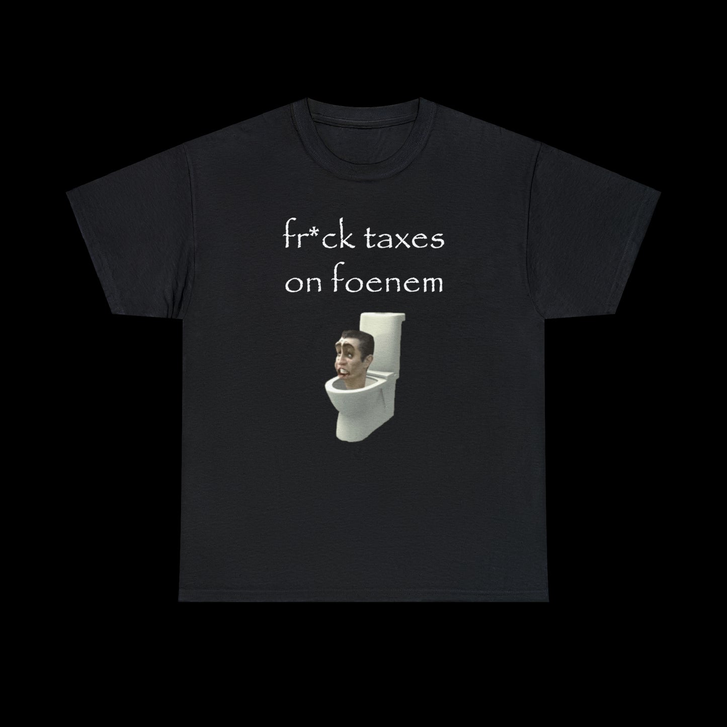 Fr*ck Taxes T-Shirt