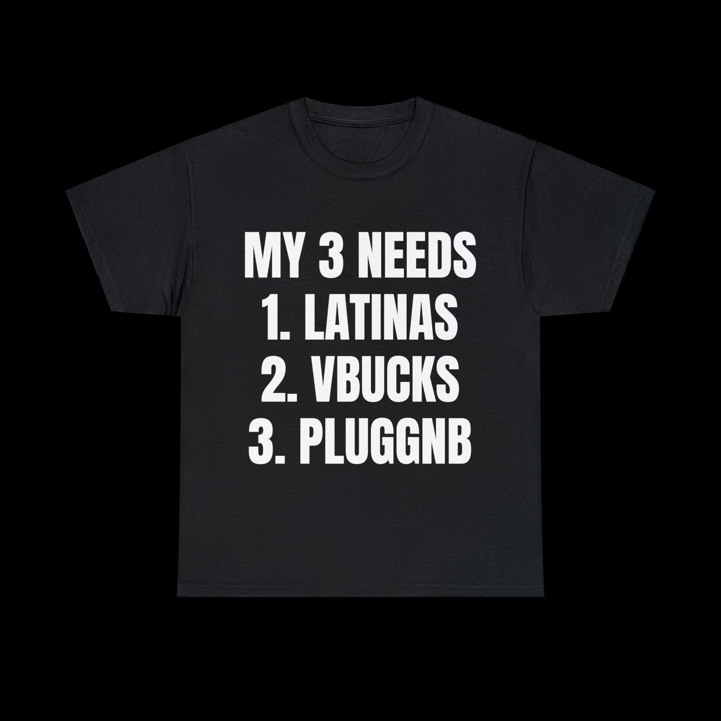 My 3 Needs T-Shirt